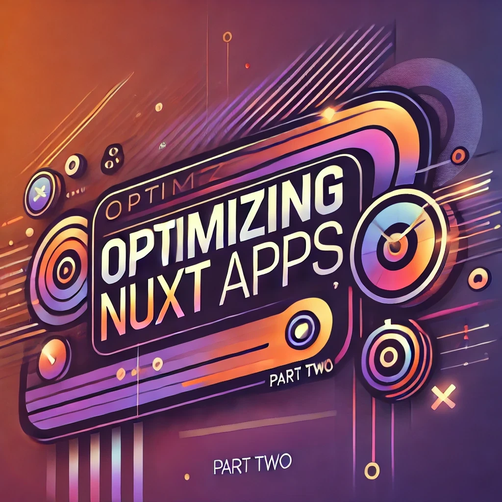 Optimizing Nuxt apps (part 2)